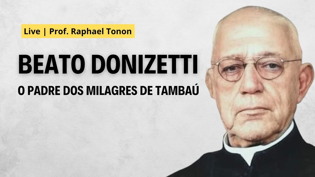 Beato Donizetti: o taumaturgo de Tambaú | Prof. Raphael Tonon