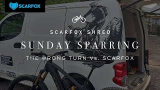 Scarfox Shred // Sunday Sparring // The Wrong Turn Vs. Scarfox AM Trail