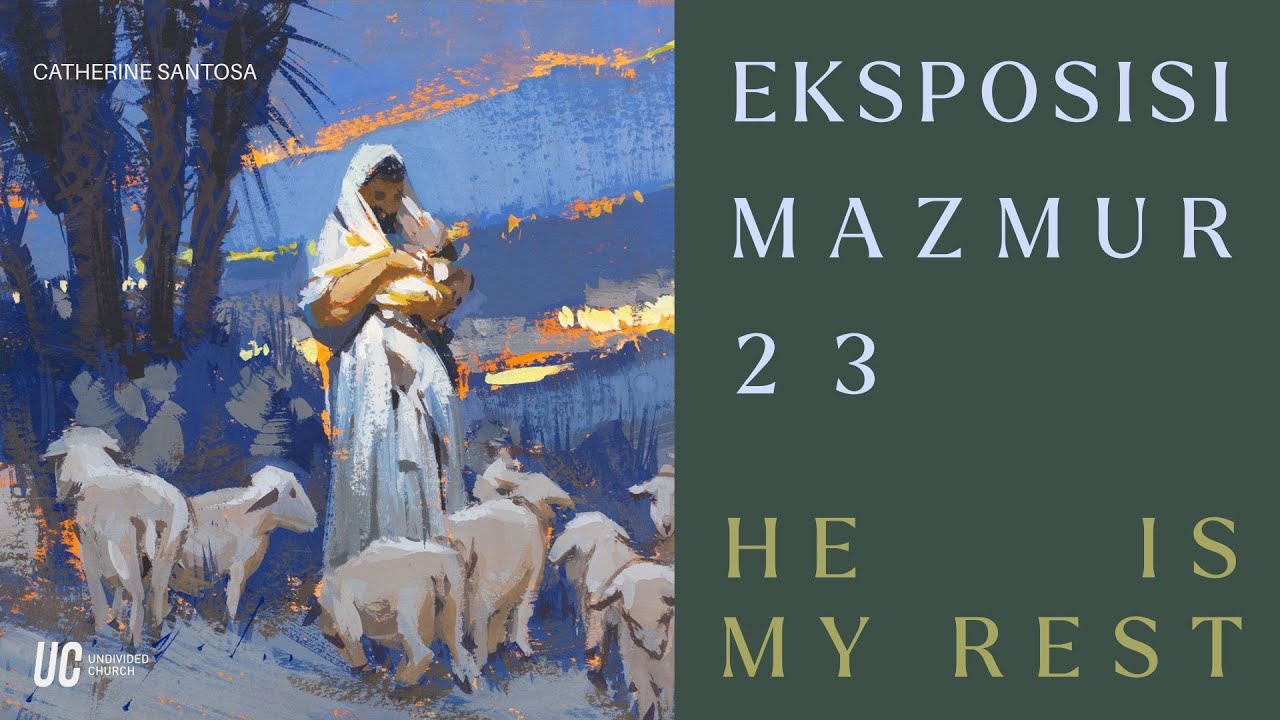 Eksposisi Mazmur 23 | He Is My Rest | Catherine Santosa