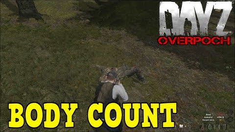 DayZ Overpoch - (Series 5) Part 2 - Body Count