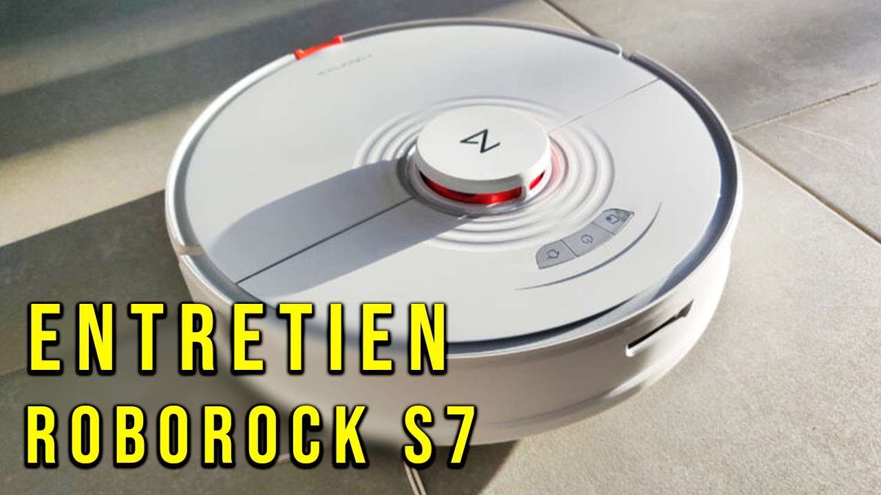 Roborock S7 : entretien du robot aspirateur + à quel budget ? 