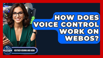 How Does Voice Control Work On WebOS? - NextGen Viewing and Audio