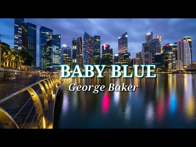George Baker (BABY BLUE) With Lyric. class=
