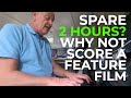 How to Score a Feature Film in TWO hours...