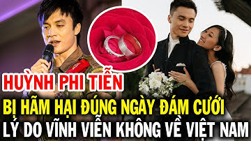 Ca sĩ Huỳnh Phi Tiễn bị người thân thiết hại đúng ngày cưới, vì đâu vĩnh viễn không thể về Việt Nam