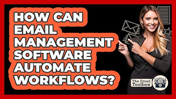How Can Email Management Software Automate Workflows? - TheEmailToolbox.com