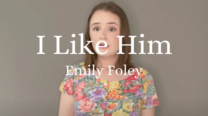 "I Like Him" - Emily Foley