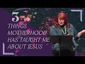 3 Things Motherhood Has Taught Me About JesusAmy Johnson, May 14 2023