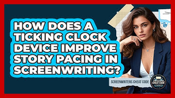 How Does A Ticking Clock Device Improve Story Pacing In Screenwriting? - Screenwriter