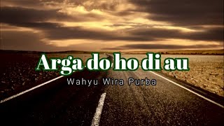 Arga Do Ho Di Au  Wahyu Wira Purba 