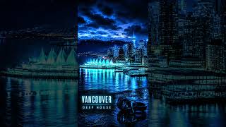 Deep Chill House 2026 for Night Drive & Relaxation • NV Session #vancouver #038