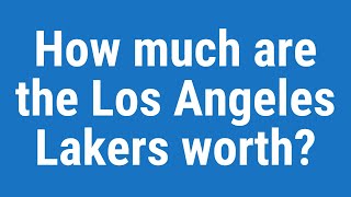 How much are the Los Angeles Lakers worth?