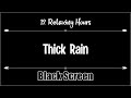 Thick Rain 12 Hours Black Screen, Dark Screen, Sleep, Relax, gentle, light,  soft, rain, ASMR