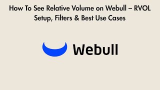 How To See Relative Volume on Webull – RVOL Setup, Filters & Best Use Cases