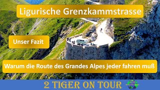 Route des Grandes Alpes musst du fahren. Ligurische Grenzkammstrasse  Besser geht nicht!