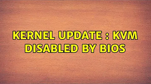 Ubuntu: Kernel Update : Kvm disabled by bios