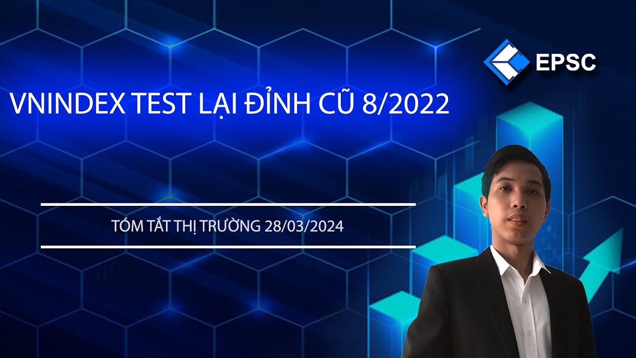 EPSC Tóm Tắt Thị Trường 28/03/2024: VN-Index test lại đỉnh cũ 8/2022