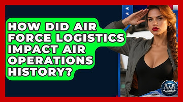How Did Air Force Logistics Impact Air Operations History? - Sky Command Brotherhood