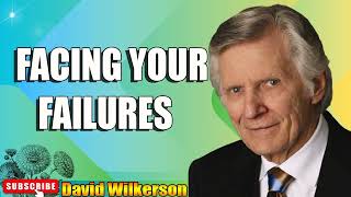 David Wilkerson - FACING YOUR FAILURES - Must Hear