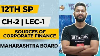 12th SP | Chapter 2 | Sources of Corporate Finance | Lecture 1 | Maharashtra Board |