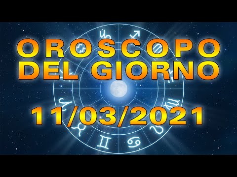 Oroscopo del Giorno Giovedì 11 Marzo 2021!