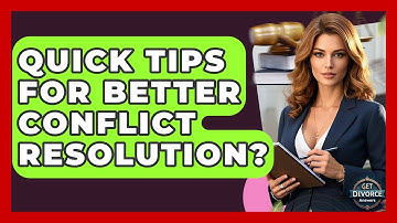 Quick Tips For Better Conflict Resolution? - Get Divorce Answers