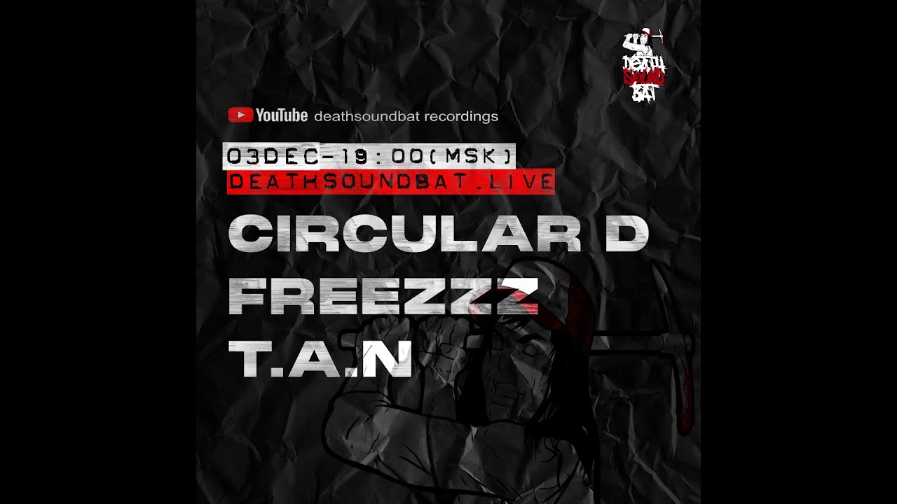 Deathsoundbat Live: Circular D, Freezzz, T.A.N