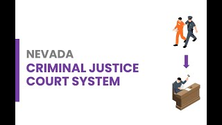 Nevada Criminal Court Process - What to Expect; Arrest to Sentencing