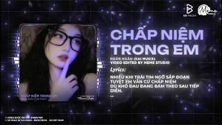 Chấp Niệm Trong Em Remix ( Bản Chuẩn TikTok)💊 Em Vẫn Đứng Trông Anh Giữa Biển Trời Mênh Mông