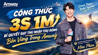 Công Thức 1M 3S: Bí Quyết Đạt Thu Nhập Thụ Động Bền Vững Trong Amway | F.EDC Max Phira