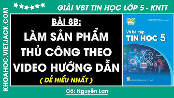 Vở bài tập Tin học lớp 5 Bài 8B: Làm sản phẩm thủ công theo video - trang 44, 46 | Kết nối tri thức