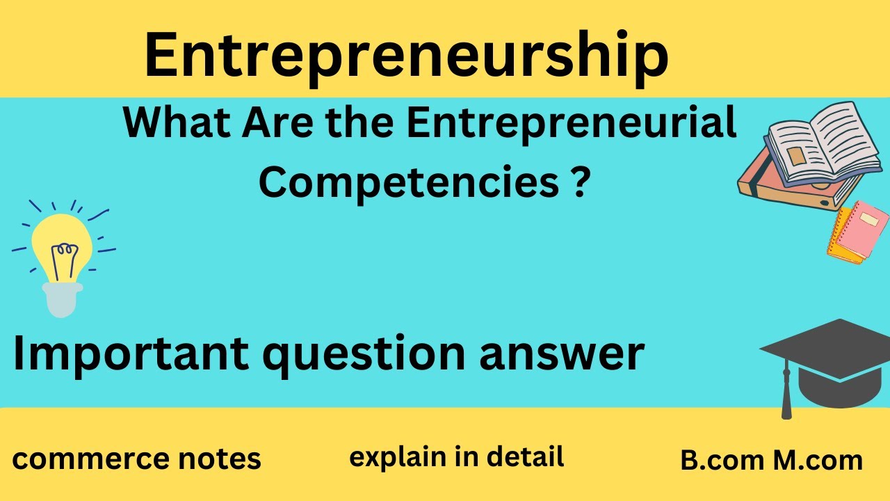 Entrepreneurial Competencies explain in detail YouTube