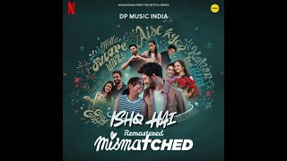 Ishq Hai | Anurag Saikia, Romy, Amarabha Banerjee, Varun Jain, Madhubanti Bagchi | REMASTERED | DP_I