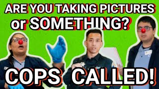 Are you taking PICTURES or something? COPS CALLED!