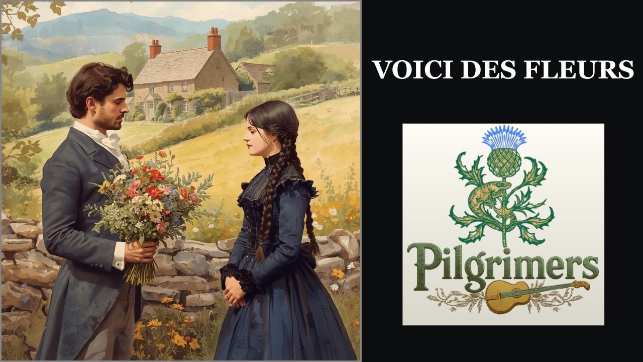 Voici des Fleurs (Poème de Verlaine)- PILGRIMERS