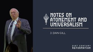Comments on Atonement, Universalism and More - by J. Dan Gill