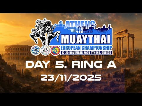 IFMA European Muaythai Championships 2025 Day 5 Ring A Live From Athens Elite SF U23 Finals 