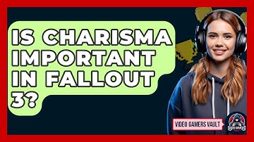 Is Charisma Important In Fallout 3? - Video Gamers Vault