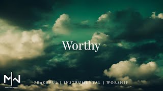 Worthy | Soaking Worship Music Into Heavenly Sounds // Instrumental Soaking Worship
