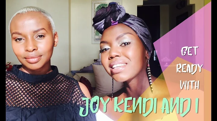 GET READY WITH US: Joy Kendi And I Share Make Up T...