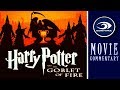 Harry Potter and the Goblet of Fire MOVIE COMMENTARY!!