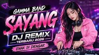 DJ REMIX SAYANG - GAMMA BAND | COVER TERBARU 2026 | VIRAL TIKTOK
