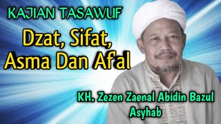 DZAT, SIFAT, ASMA DAN AF'AL- KAJIAN TASAWUF - KH ZEZEN ZAINAL ABIDIN BAZUL ASYHAB ( PANGERSA UWA )