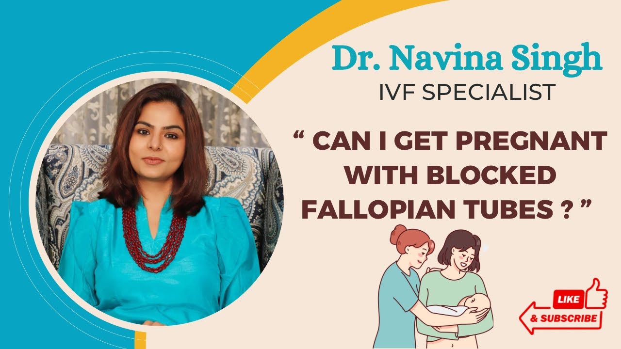 " Can I Get Pregnant With Blocked Fallopian Tubes ? " | Dr. Navina Singh | IVF Specialist | English