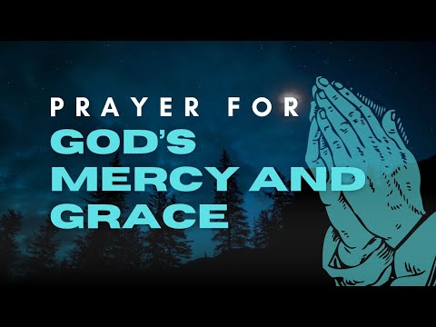 Prayer for God's Mercy and Grace | 8 Minute Guided Prayer