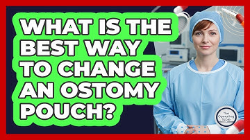 What Is The Best Way To Change An Ostomy Pouch? - The Operating Table