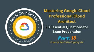 Mastering Google Cloud Professional Cloud Architect  - Preemptible VM & Copying VM