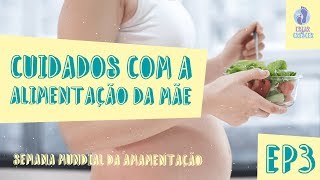 Cuidados com a alimentação da mãe | EP3