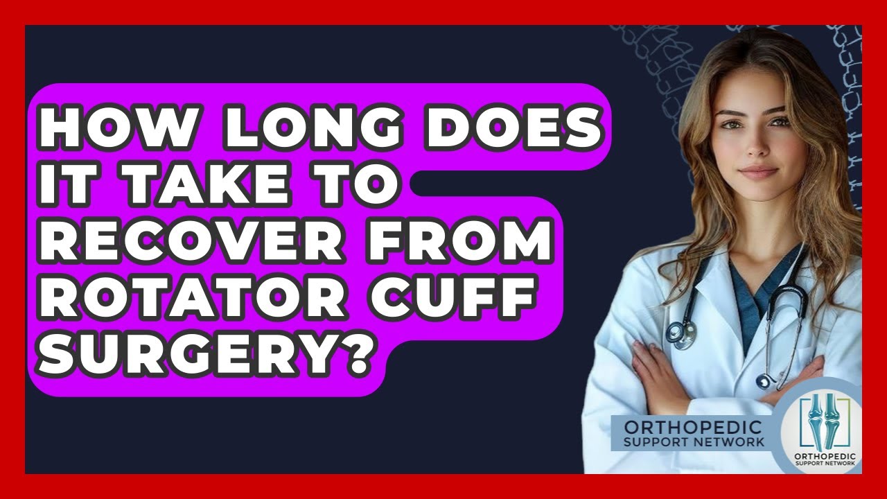 How Long Does It Take To Recover From Rotator Cuff Surgery? - Orthopedic Support Network