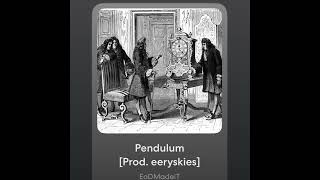 'Pendulum' [Prod. eeryskies]